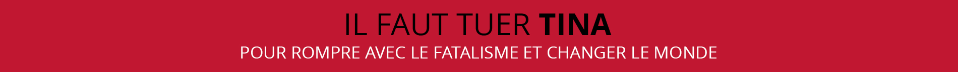 Il faut tuer TINA